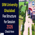 SRM University Ghaziabad Releases Fee Structure for Academic Session 2026; Check Details Here